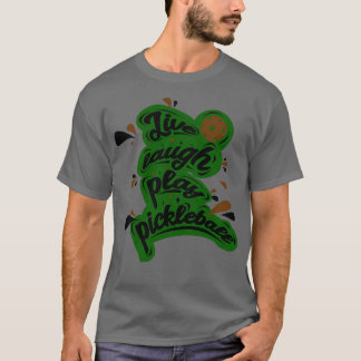 Pickleball Live Laugh Play Pickleball 1 T-Shirt