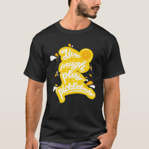 Pickleball - Live Laugh Play Pickleball T-Shirt