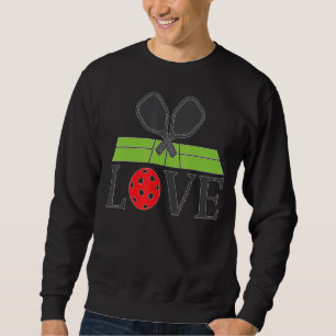 Pickleball Love Pickleball Play Pickleball Sweatshirt
