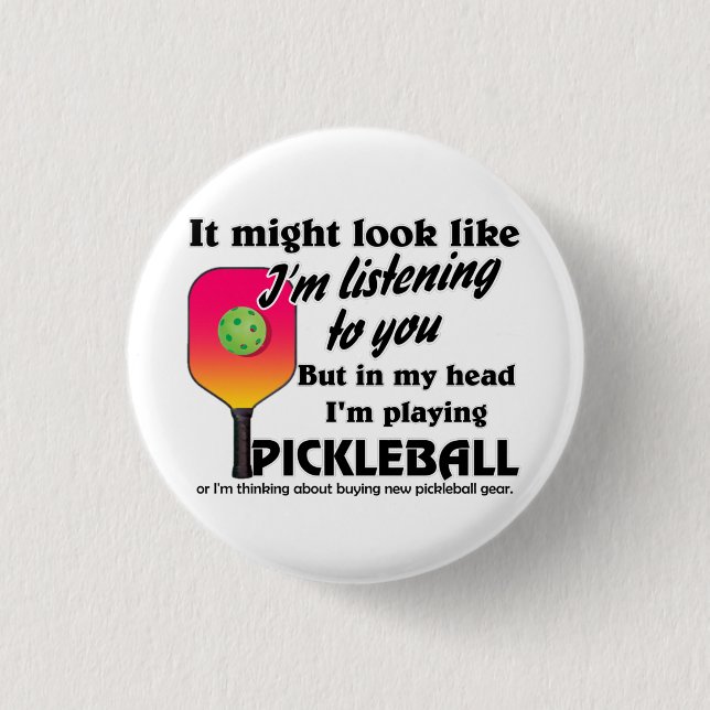 Pickleball Lover In My Head I'm Playing Pickleball 3 Cm Round Badge (Front)