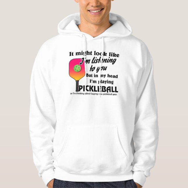 Pickleball Lover In My Head I'm Playing Pickleball Hoodie (Front)