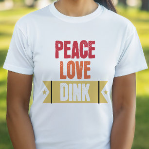 Pickleball Lovers Peace Love Dink  T-Shirt
