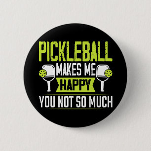 Pickleball Makes Me Happy You Not So Much 6 Cm Round Badge