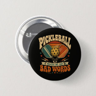 Pickleball Makes Me Say Bad Words 6 Cm Round Badge