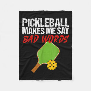 Pickleball makes me say bad words funny player  fleece blanket