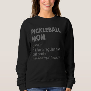 Pickleball Mum Definition     Pickleball Mum For W Sweatshirt