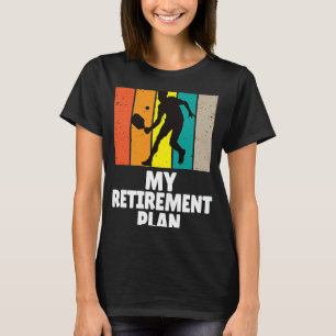 Pickleball My Retirement Plan Master Dinker Paddle T-Shirt