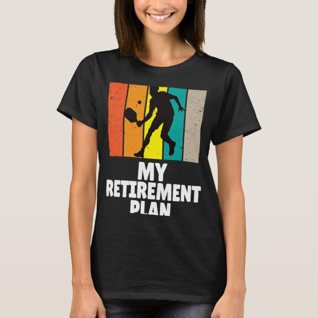Pickleball My Retirement Plan Master Dinker Paddle T-Shirt (Front)