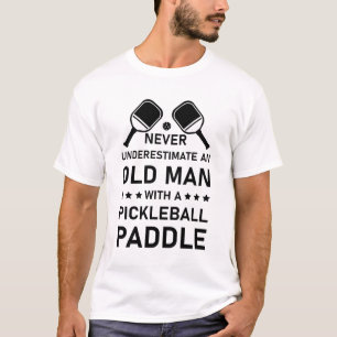 pickleball - Never underestimate an old man T-Shirt