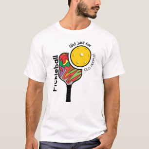 Pickleball – Not Just for Old People Funny  T-Shirt
