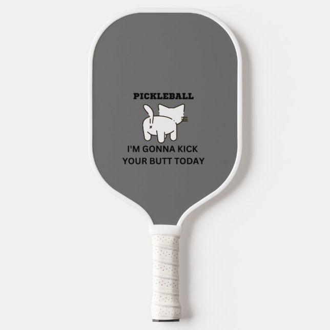 Pickleball Paddle I'm Gonna Kick Your Butt (Front)