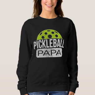 Pickleball Papa Game Day Player Tournament Dad Gra Sweatshirt