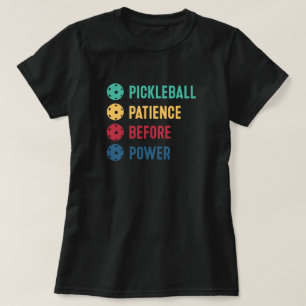 Pickleball: patience before power T-Shirt