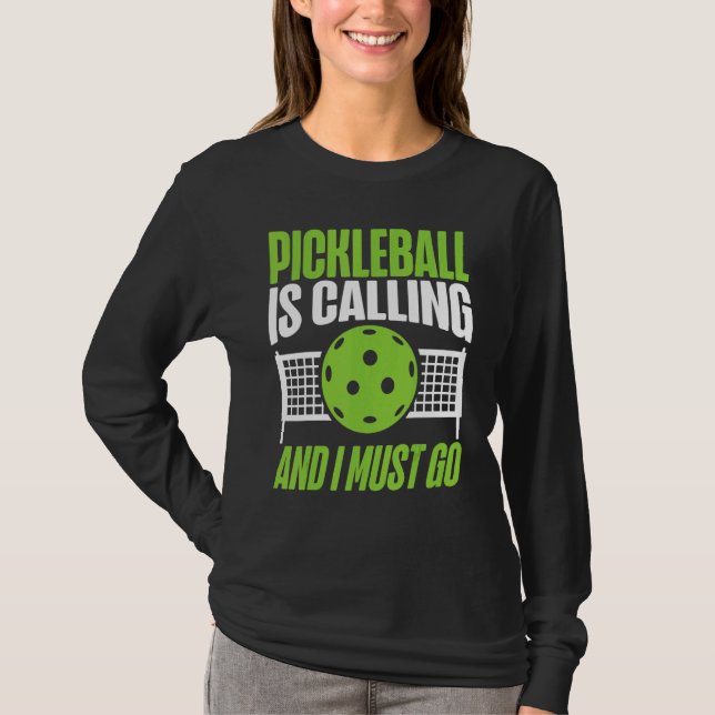 Pickleball Pickleball Is Calling And I Must Go T-Shirt (Front)
