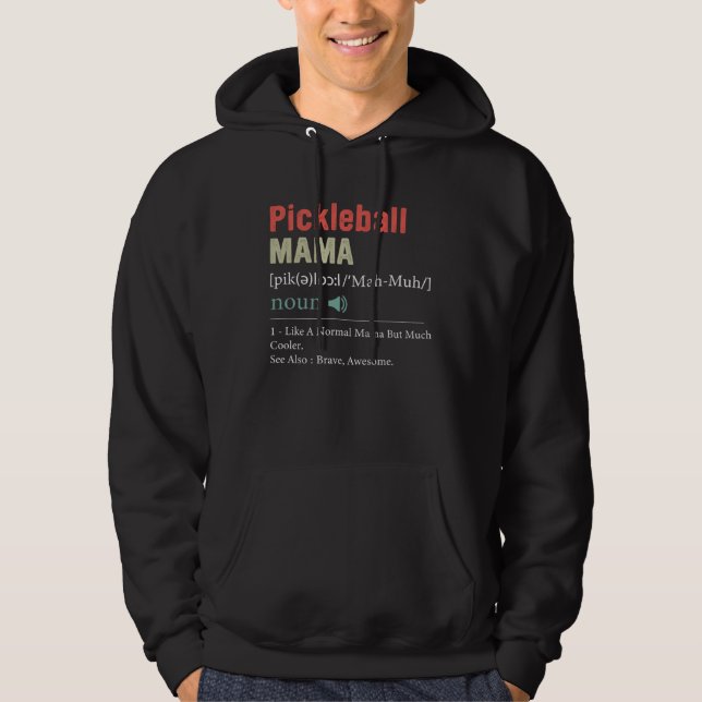 Pickleball  Pickleball Mama Definition Mother s Da Hoodie (Front)