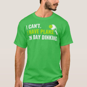 Pickleball Plans on Day Dinking Funny Pickleball Q T-Shirt