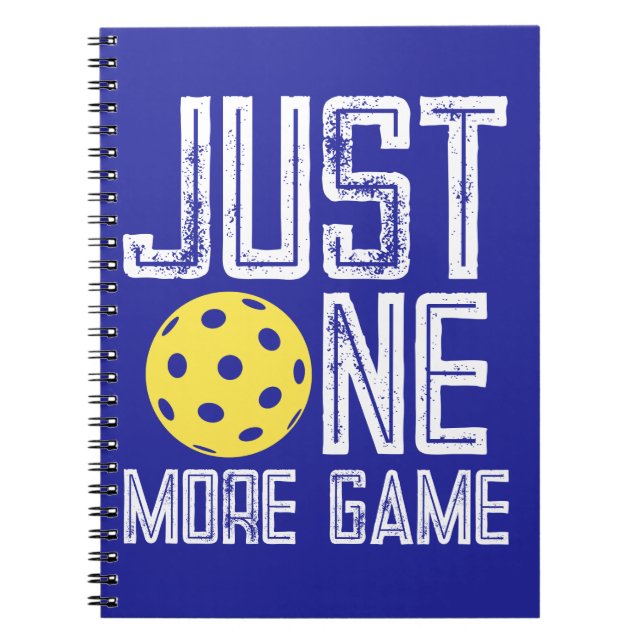 Pickleball Player "Just One More Game" Notebook (Front)