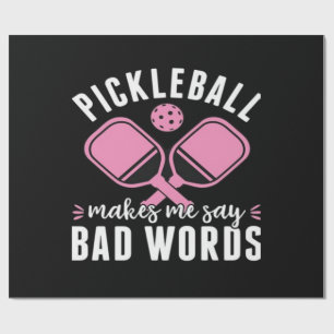 Pickleball Player Pickleball Makes Me Say Bad Wrapping Paper