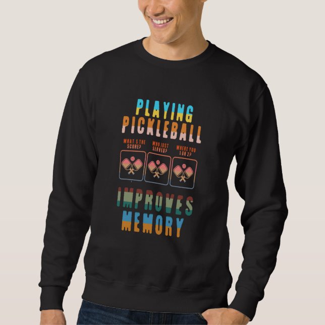 Pickleball Player Playing Pickleball Improves Memo Sweatshirt (Front)