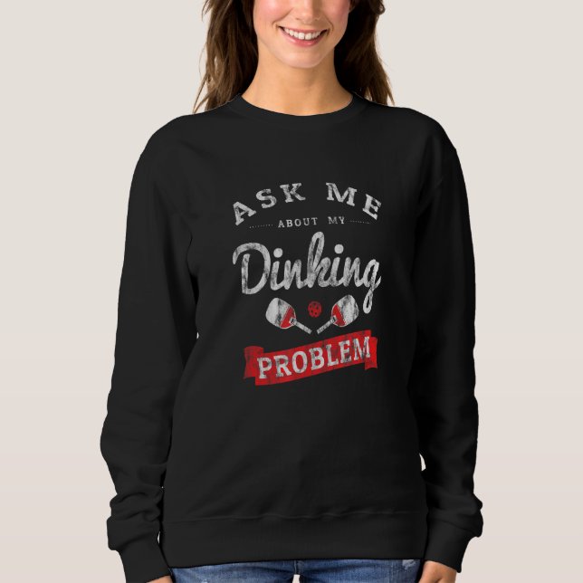 Pickleball Player   Retro Dinking Problem Vintage  Sweatshirt (Front)