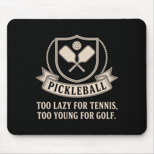 Pickleball Player Too Lazy For Tennis Too Young Mouse Pad