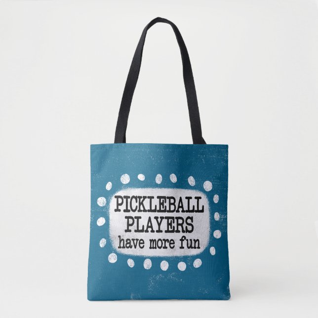 Pickleball Players Have More Fun Tote Bag (Front)