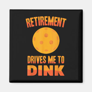 Pickleball - Retirement Drives Me To Dink - Badmin Magnet