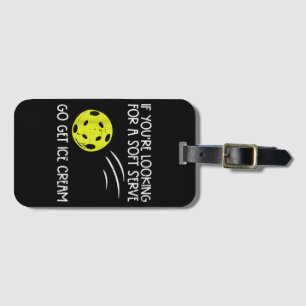 Pickleball Soft Serve Get Ice Cream Pickle Ball Me Luggage Tag