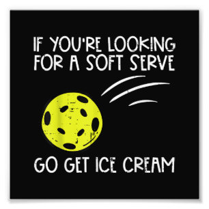 Pickleball Soft Serve Get Ice Cream Pickle Ball Me Photo Print