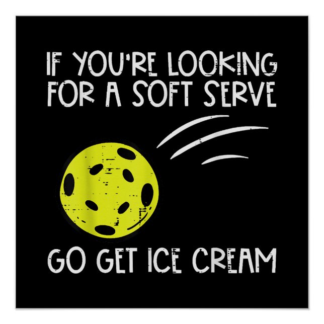 Pickleball Soft Serve Get Ice Cream Pickle Ball Me Poster (Front)