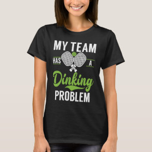 Pickleball Sport Saying Drinking Problem Men's Pic T-Shirt
