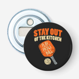 Pickleball - Stay Out Of The Kitchen Bottle Opener