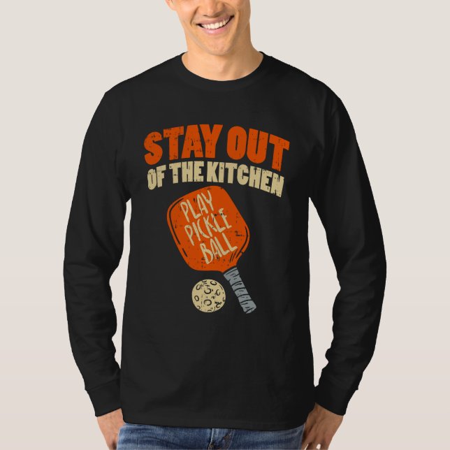 Pickleball - Stay Out Of The Kitchen  T-Shirt (Front)