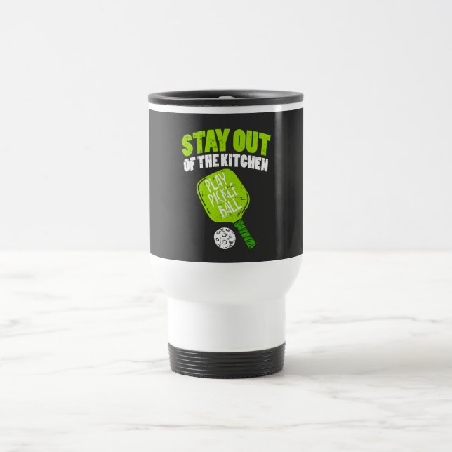 Pickleball - Stay Out Of The Kitchen Travel Mug (Center)
