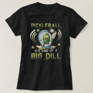 Pickleball T-Shirts for Women Kind of a Big Dill
