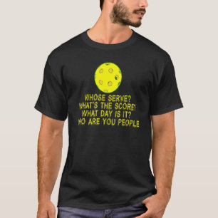 Pickleball Team Whose Serve League Pickleball T-Shirt