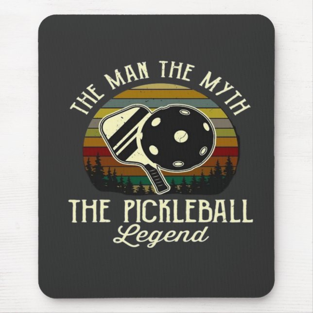 Pickleball- The Man, The Myth, The Legend  Mouse Pad (Front)