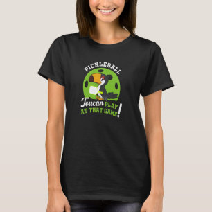 Pickleball Toucan Play At That Game Paddle Racket T-Shirt