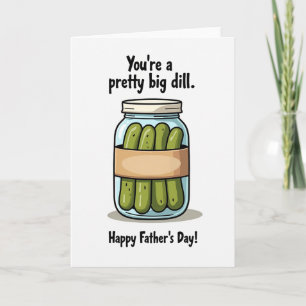 Pickled Pretty Big Dill Father Card