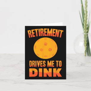 Picklell - Retirement Drives Me To Dink - Dminton Card