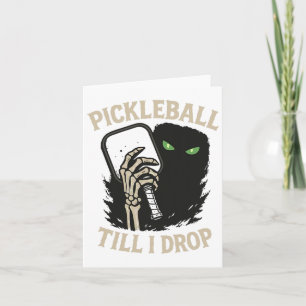 Picklell Till I Drop Funny Halloween Skeleton Desi Card