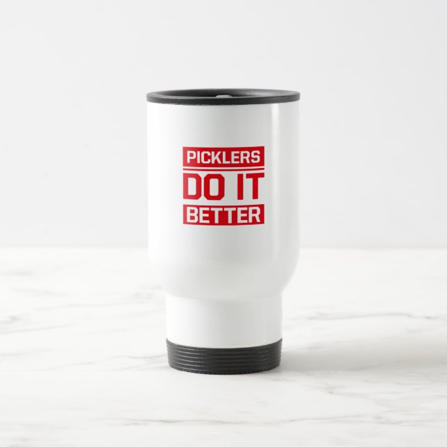Picklers do it better  - Pickleball Travel Mug (Center)