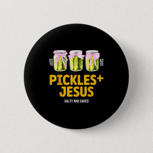 Pickles Jesus Salty And Saved Funny Jesus Pickles  6 Cm Round Badge