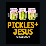 Pickles Jesus Salty And Saved Funny Jesus Pickles  Poster<br><div class="desc">Pickles Jesus Salty And Saved Funny Jesus Pickles Christian</div>