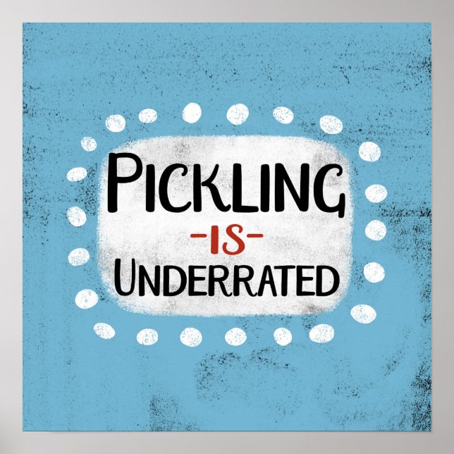 Pickling Is Underrated Poster Wall Art (Front)