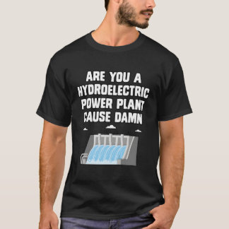 Pickup Line Hydroelectric Dam For Science Nerd T-Shirt