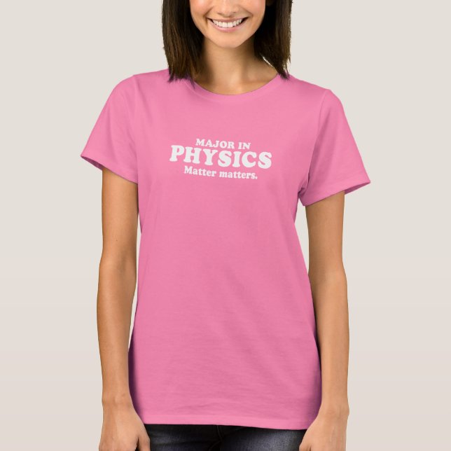 Pickup Line - MAJOR IN PHYSICS - MATTER MATTERS T- T-Shirt (Front)