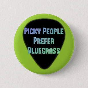 Picky People Prefer Bluegrass 6 Cm Round Badge