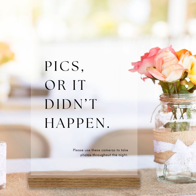 Pics Or It Didn’t Happen Disposable Camera Wedding Acrylic Sign (Creator Uploaded)