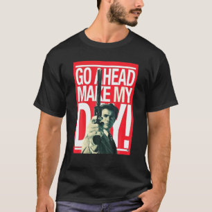 Picture The Man Red Background And Quote Make My D T-Shirt